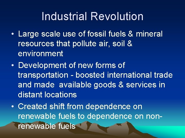 Industrial Revolution • Large scale use of fossil fuels & mineral resources that pollute