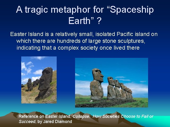 A tragic metaphor for “Spaceship Earth” ? Easter Island is a relatively small, isolated