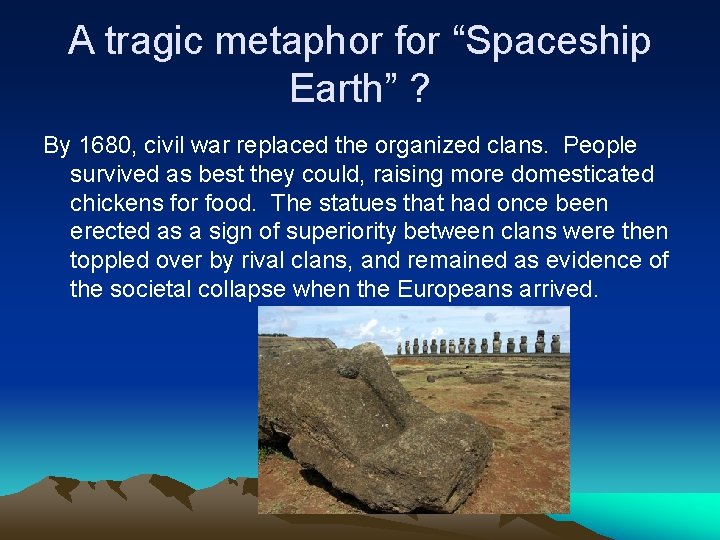 A tragic metaphor for “Spaceship Earth” ? By 1680, civil war replaced the organized