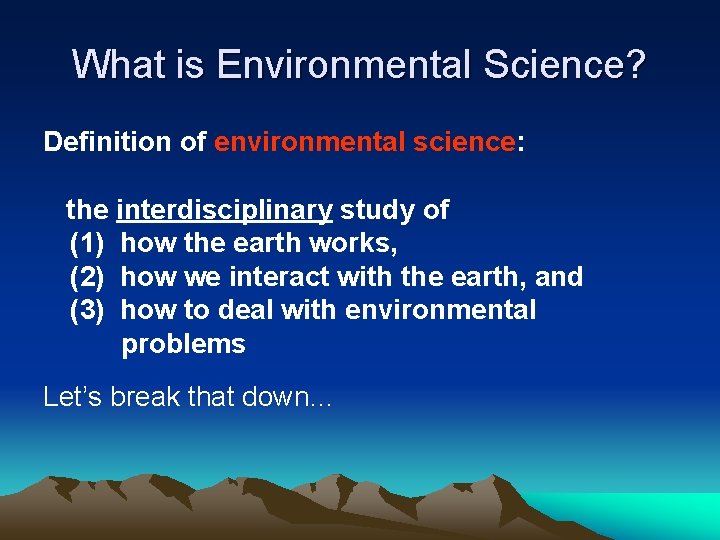 What is Environmental Science? Definition of environmental science: the interdisciplinary study of (1) how