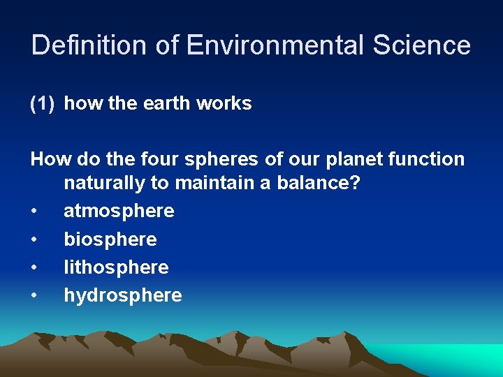 Definition of Environmental Science (1) how the earth works How do the four spheres