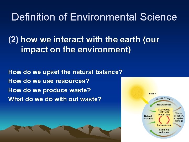 Definition of Environmental Science (2) how we interact with the earth (our impact on Definition of Environmental Science (2) how we interact with the earth (our impact on
