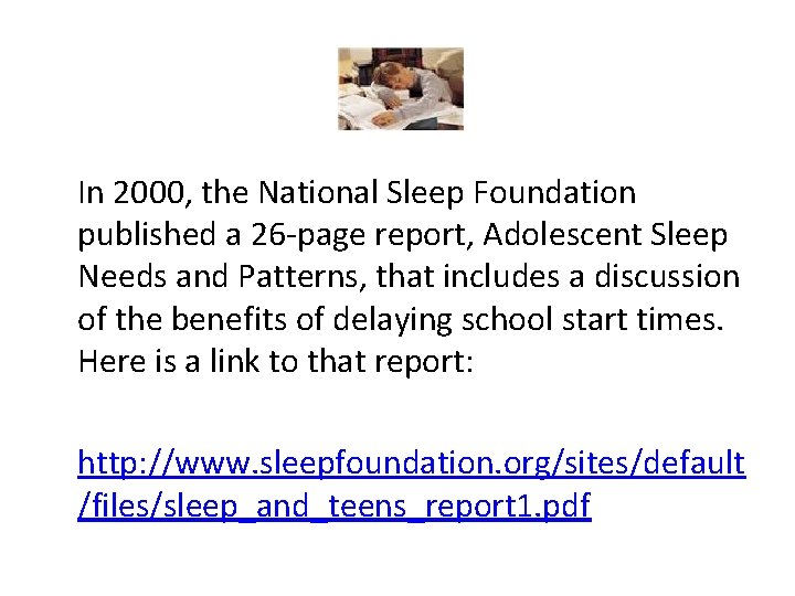 In 2000, the National Sleep Foundation published a 26 -page report, Adolescent Sleep Needs