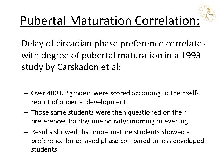Pubertal Maturation Correlation: Delay of circadian phase preference correlates with degree of pubertal maturation