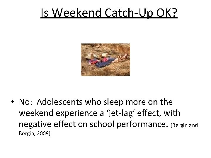 Is Weekend Catch-Up OK? • No: Adolescents who sleep more on the weekend experience