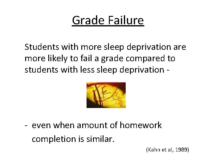 Grade Failure Students with more sleep deprivation are more likely to fail a grade