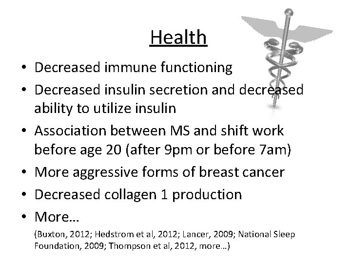 Health • Decreased immune functioning • Decreased insulin secretion and decreased ability to utilize