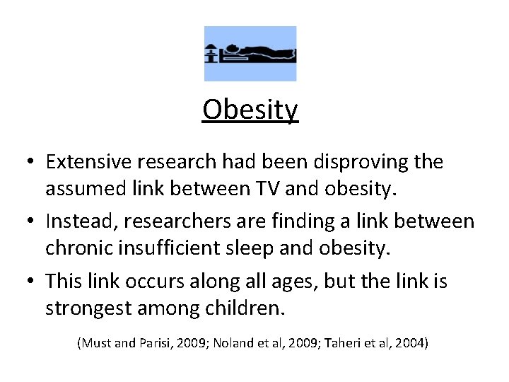 Obesity • Extensive research had been disproving the assumed link between TV and obesity.