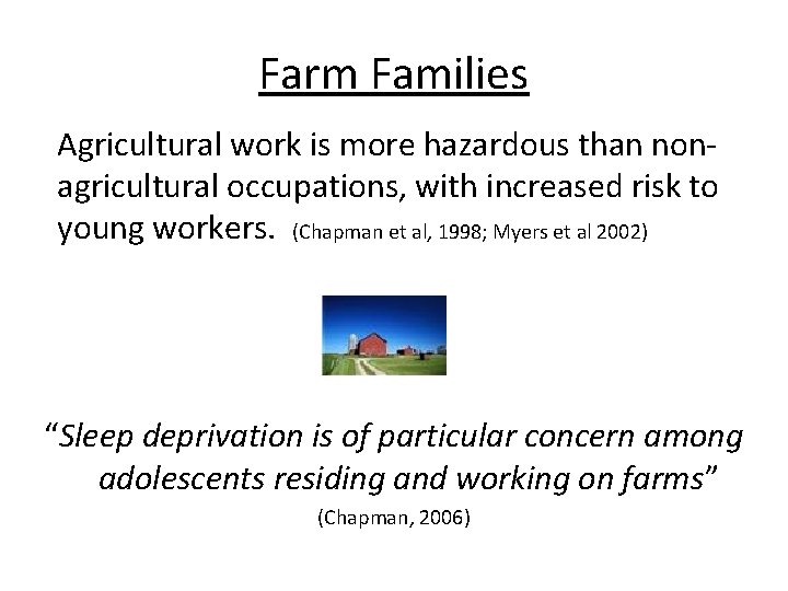 Farm Families Agricultural work is more hazardous than nonagricultural occupations, with increased risk to
