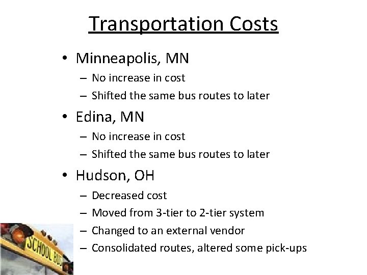 Transportation Costs • Minneapolis, MN – No increase in cost – Shifted the same
