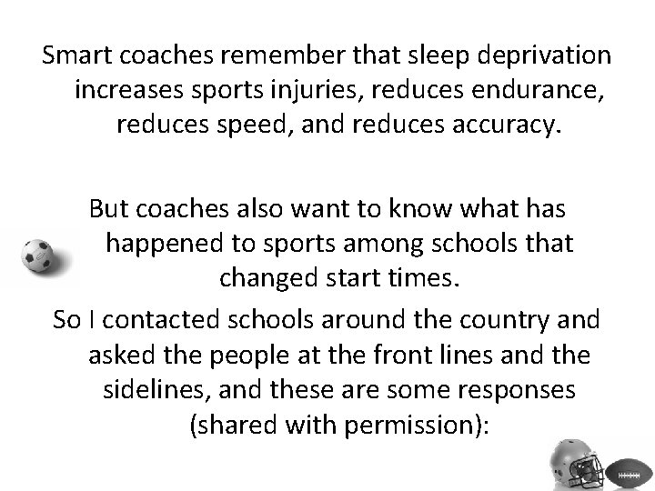 Smart coaches remember that sleep deprivation increases sports injuries, reduces endurance, reduces speed, and