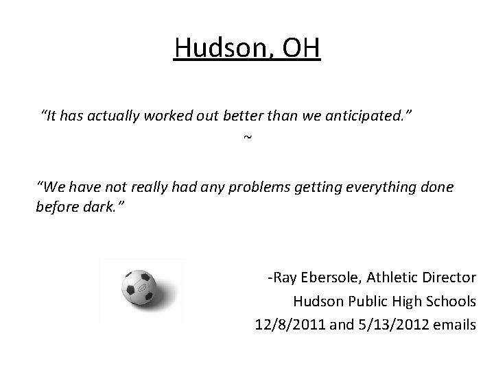 Hudson, OH “It has actually worked out better than we anticipated. ” ~ “We