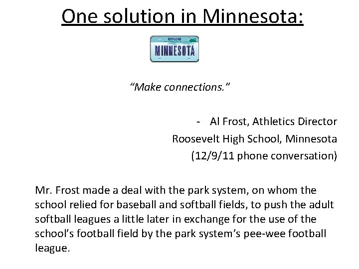 One solution in Minnesota: “Make connections. ” - Al Frost, Athletics Director Roosevelt High