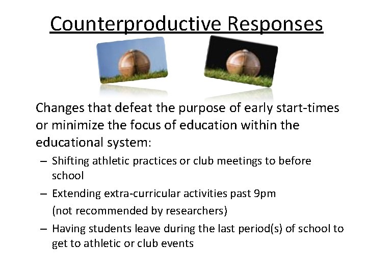 Counterproductive Responses Changes that defeat the purpose of early start-times or minimize the focus