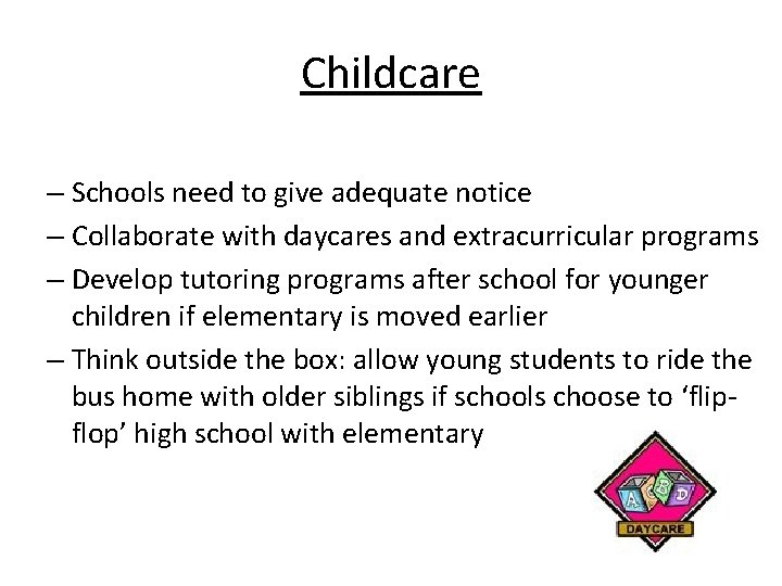 Childcare – Schools need to give adequate notice – Collaborate with daycares and extracurricular