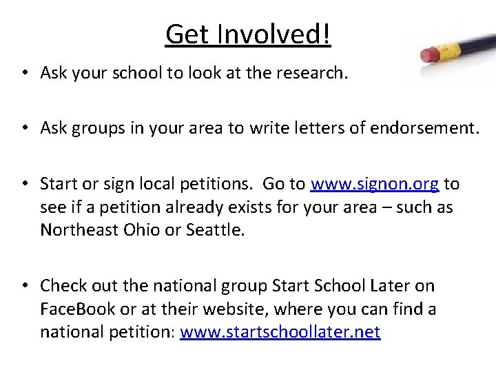 Get Involved! • Ask your school to look at the research. • Ask groups