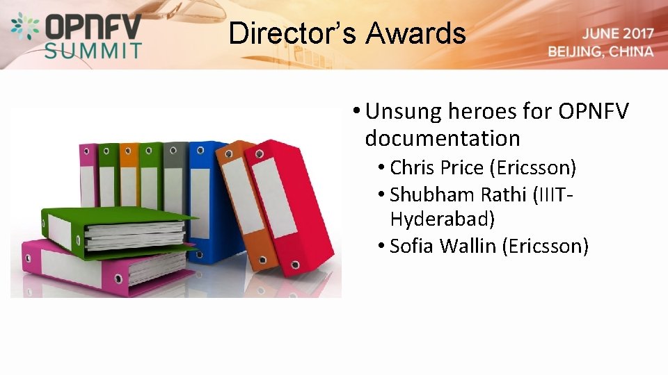 Director’s Awards • Unsung heroes for OPNFV documentation • Chris Price (Ericsson) • Shubham