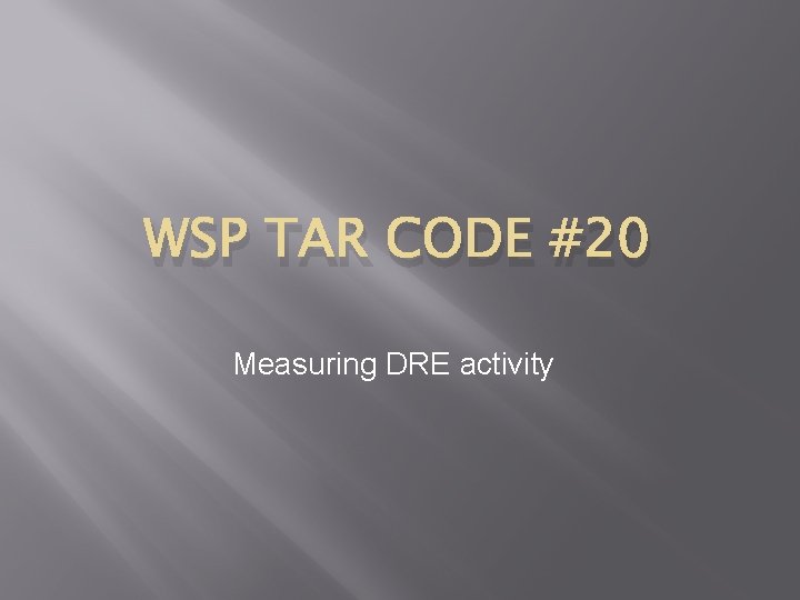 WSP TAR CODE #20 Measuring DRE activity 