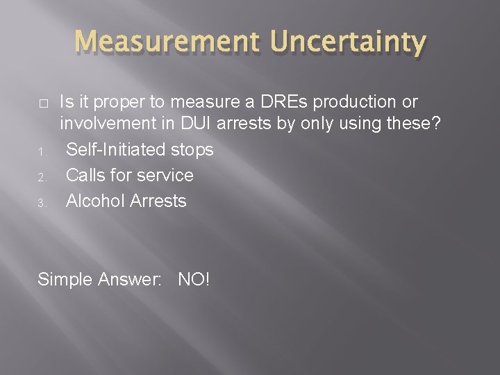 Measurement Uncertainty � 1. 2. 3. Is it proper to measure a DREs production