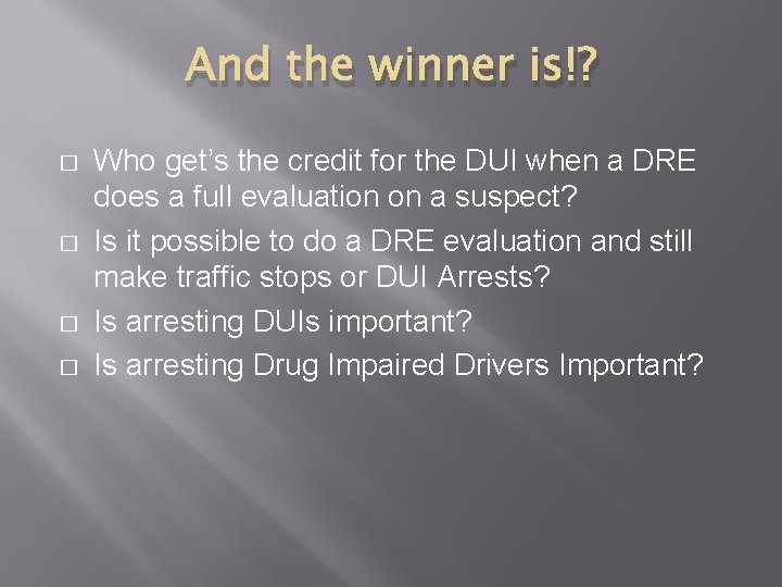 And the winner is!? � � Who get’s the credit for the DUI when