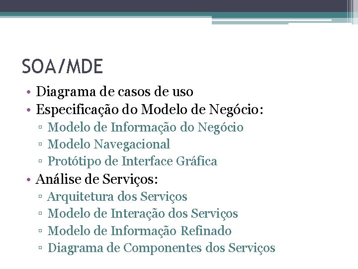 SOA/MDE • Diagrama de casos de uso • Especificação do Modelo de Negócio: ▫