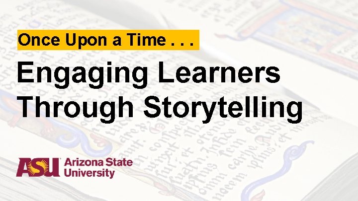 Once Upon a Time. . . Engaging Learners Through Storytelling 