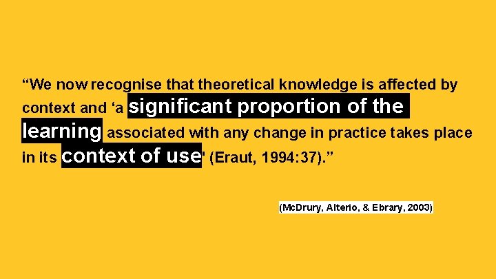 “We now recognise that theoretical knowledge is affected by context and ‘a significant proportion