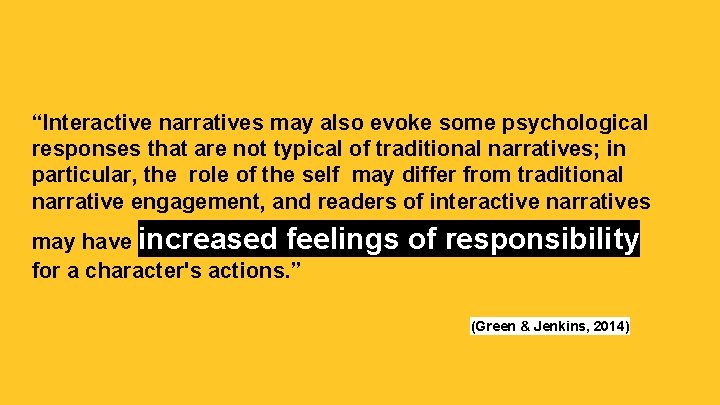 “Interactive narratives may also evoke some psychological responses that are not typical of traditional