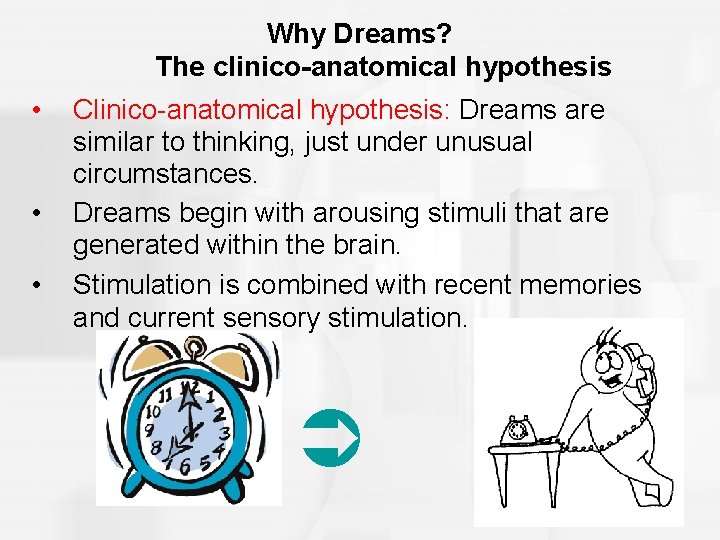 Why Dreams? The clinico-anatomical hypothesis • • • Clinico-anatomical hypothesis: Dreams are similar to