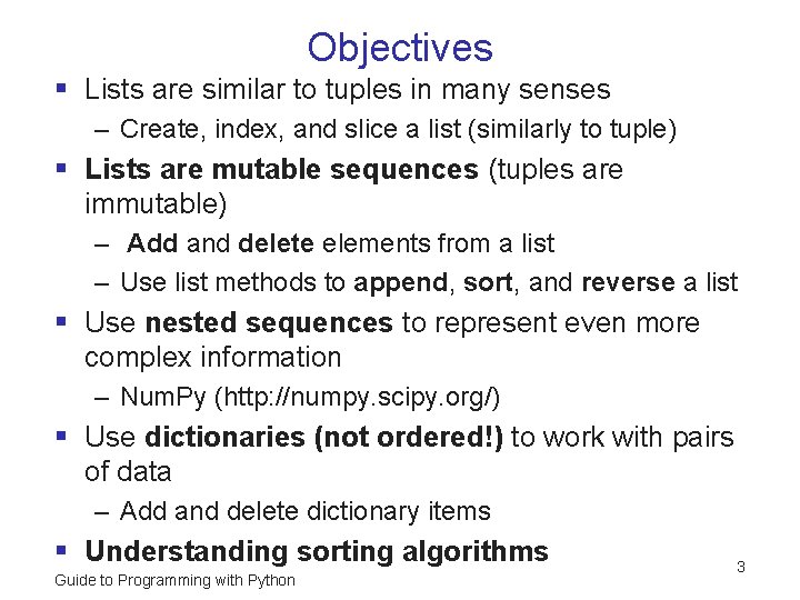 Objectives § Lists are similar to tuples in many senses – Create, index, and