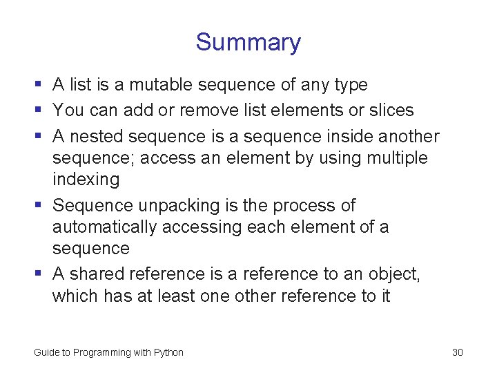 Summary § A list is a mutable sequence of any type § You can