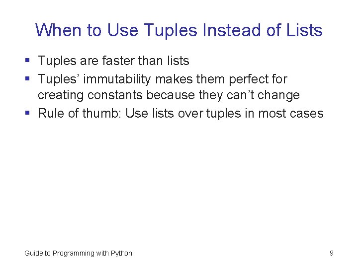 When to Use Tuples Instead of Lists § Tuples are faster than lists §