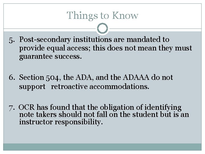 Things to Know 5. Post-secondary institutions are mandated to provide equal access; this does