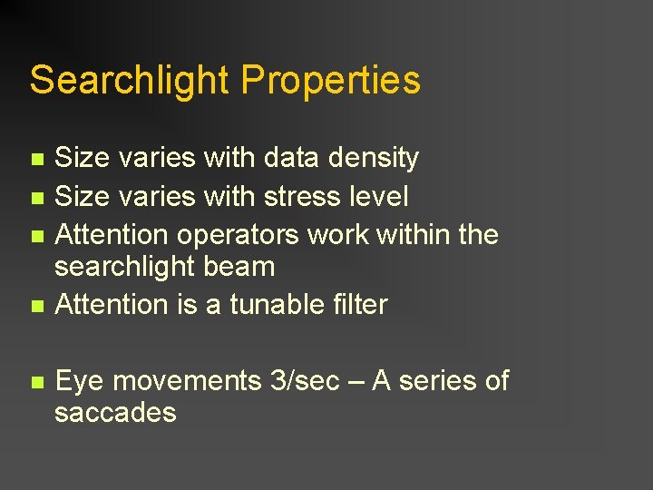 Searchlight Properties n n n Size varies with data density Size varies with stress