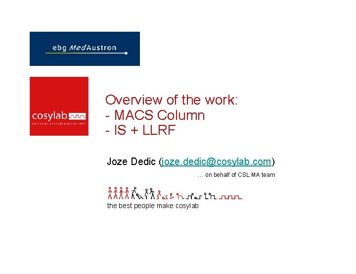 Overview of the work: - MACS Column - IS + LLRF Joze Dedic (joze.