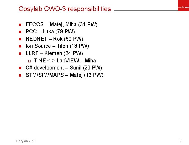 Cosylab CWO-3 responsibilities n n n n FECOS – Matej, Miha (31 PW) PCC