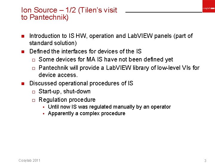 Ion Source – 1/2 (Tilen’s visit to Pantechnik) Introduction to IS HW, operation and