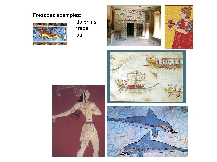 Frescoes examples: dolphins trade bull 