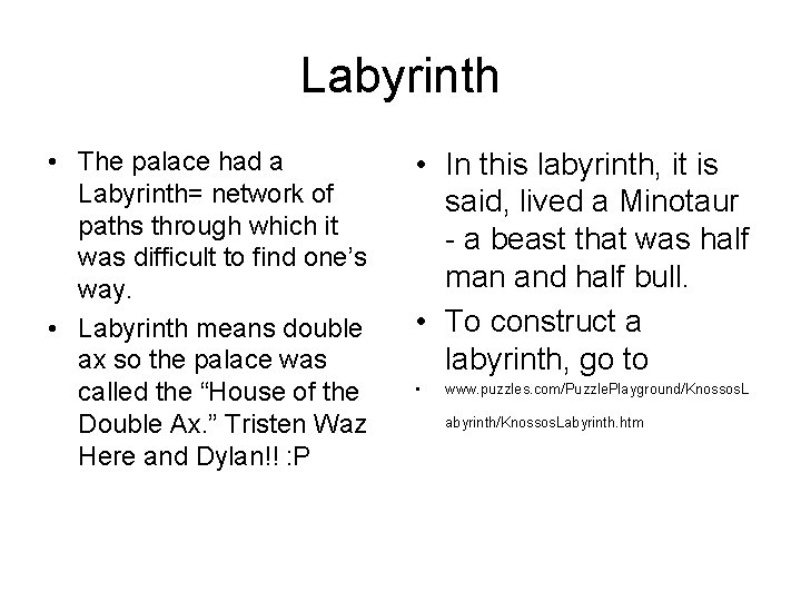 Labyrinth • The palace had a Labyrinth= network of paths through which it was