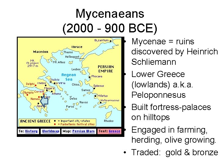 Mycenaeans (2000 - 900 BCE) • Mycenae = ruins discovered by Heinrich Schliemann •