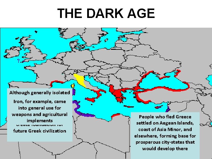 THE DARK AGE Although generally isolated and thecame Dark Iron, backward, for example, Agegeneral