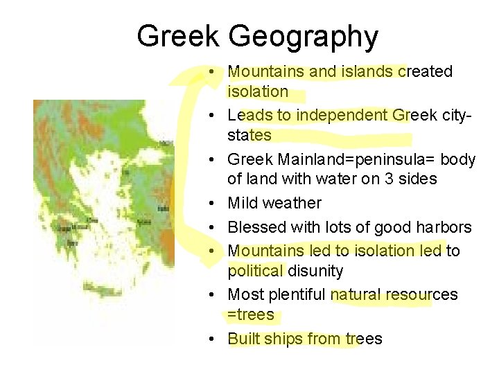 Greek Geography • Mountains and islands created isolation • Leads to independent Greek citystates