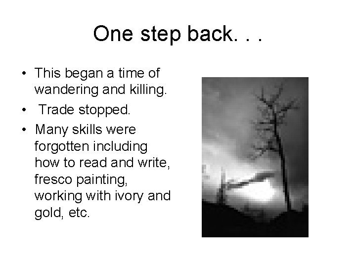 One step back. . . • This began a time of wandering and killing.