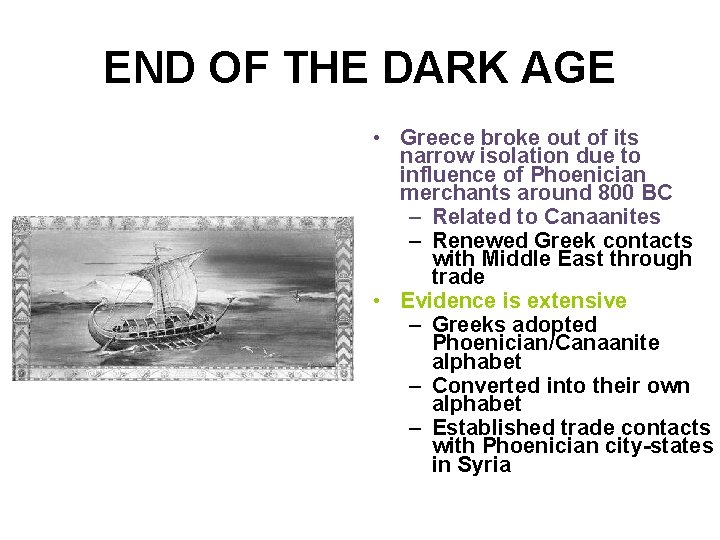 END OF THE DARK AGE • Greece broke out of its narrow isolation due