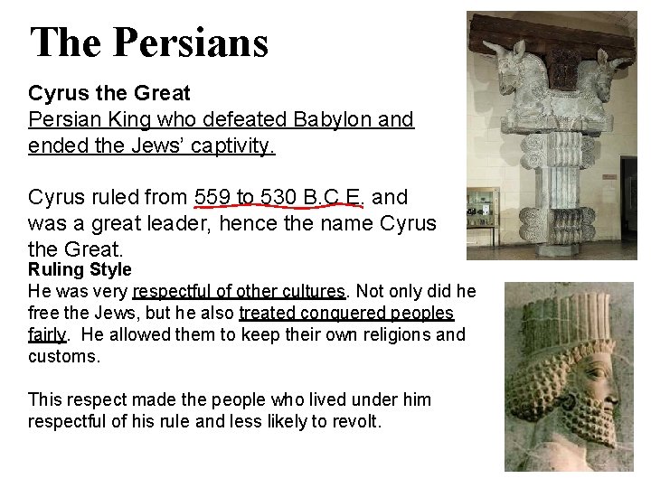 The Persians Cyrus the Great Persian King who defeated Babylon and ended the Jews’