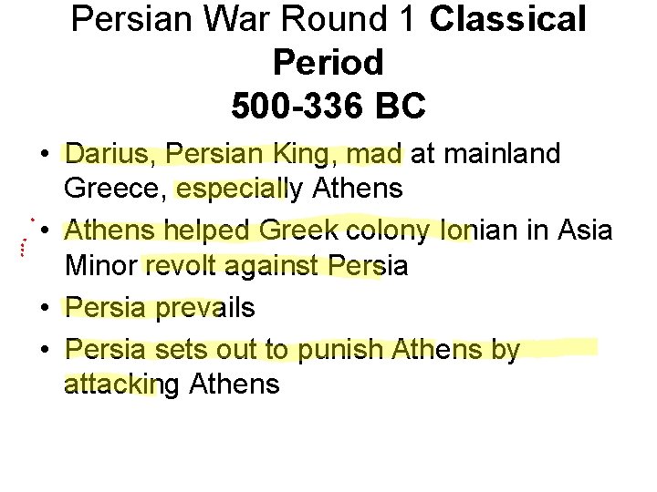 Persian War Round 1 Classical Period 500 -336 BC • Darius, Persian King, mad