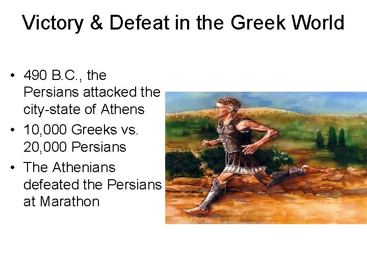 Victory & Defeat in the Greek World • 490 B. C. , the Persians