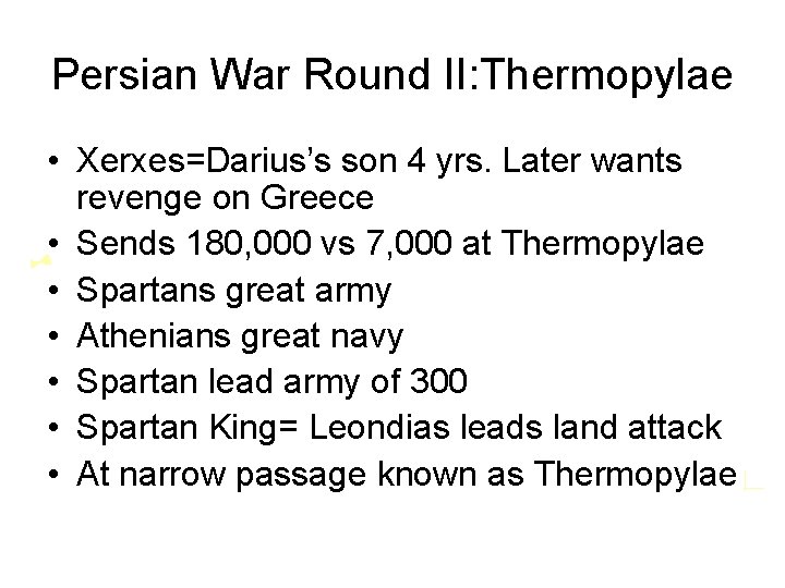 Persian War Round II: Thermopylae • Xerxes=Darius’s son 4 yrs. Later wants revenge on