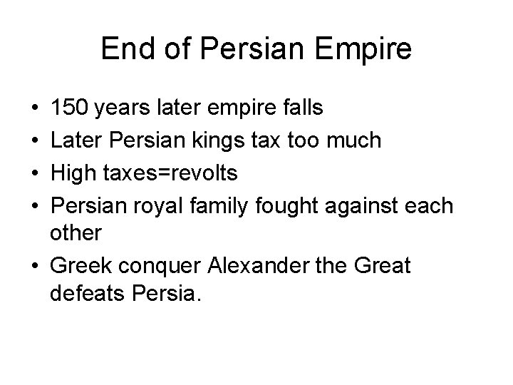 End of Persian Empire • • 150 years later empire falls Later Persian kings