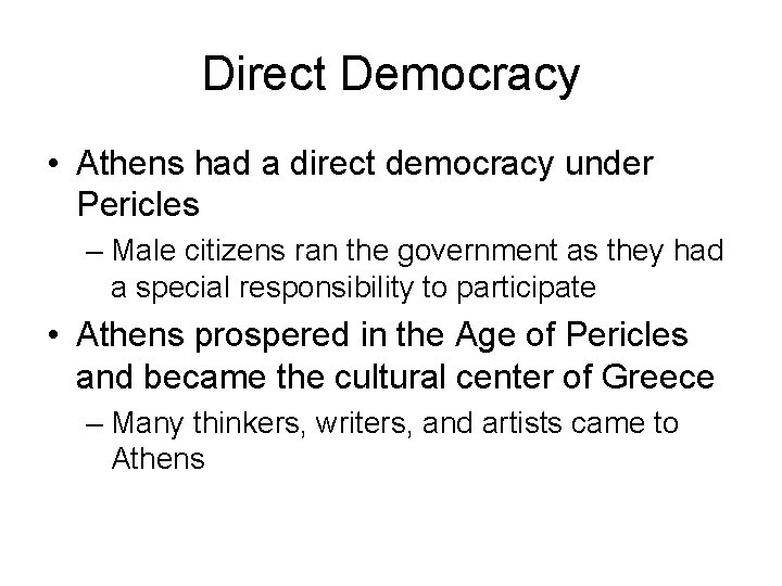 Direct Democracy • Athens had a direct democracy under Pericles – Male citizens ran